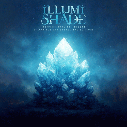 Illumishade : Eclyptic: Wake of Shadows (5th Anniversary Orchestral Editions)